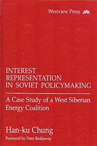 Interest Representation in Soviet Policymaking: A Case Study of a West Siberian Energy Coalition