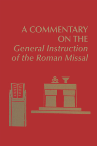 Commentary on the General Instruction of the Roman Missal