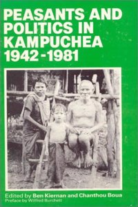 Peasants and Politics in Kampuchea 1942-1981