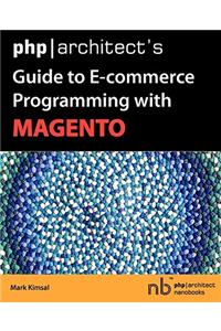 PHP/Architect's Guide to E-Commerce Programming with Magento