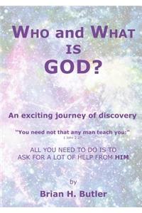 WHO and WHAT IS GOD?