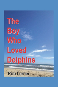 Boy Who Loved Dolphins