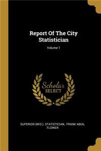 Report Of The City Statistician; Volume 1