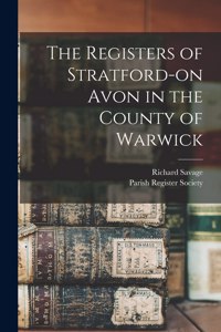 Registers of Stratford-on Avon in the County of Warwick