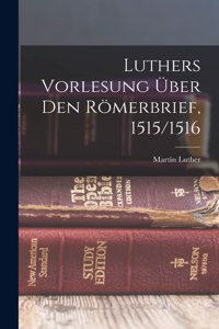 Luthers Vorlesung Über Den Römerbrief, 1515/1516