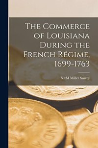 Commerce of Louisiana During the French Régime, 1699-1763