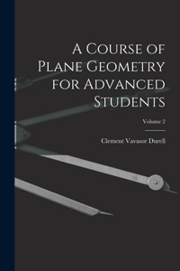 Course of Plane Geometry for Advanced Students; Volume 2