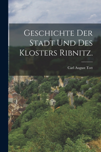 Geschichte der Stadt und des Klosters Ribnitz.