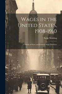 Wages in the United States, 1908-1910