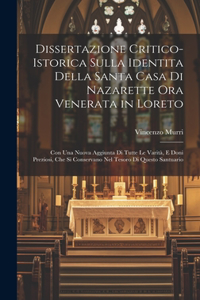 Dissertazione Critico-Istorica Sulla Identita Della Santa Casa Di Nazarette Ora Venerata in Loreto