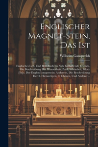 Englischer Magnet-stein, Das Ist