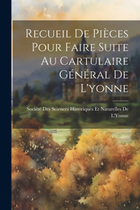 Recueil De Pièces Pour Faire Suite Au Cartulaire Général De L'yonne