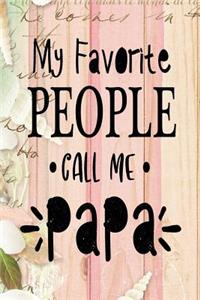 My Favorite People Call Me Papa: Dad Appreciation Journal & Notebook Love Dad Father's Day Card Gift Alternative Memories and Keepsake Pink Wood Floral