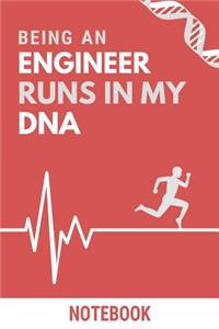 Being an Engineer Runs In My DNA Notebook