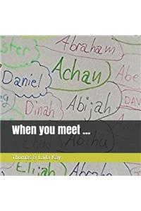 When you meet ...