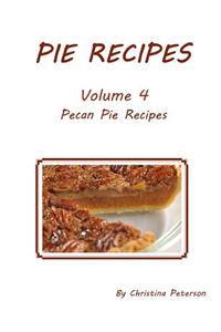 Pie Recipes Volume 4 Pecan Pies