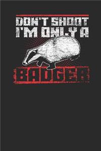 Don't Shoot I'm Only A Badger