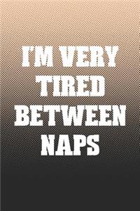 I'm Very Tired Between Naps