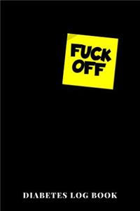 Fuck Off Diabetes Log Book