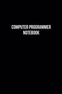 Computer Programmer Notebook - Computer Programmer Diary - Computer Programmer Journal - Gift for Computer Programmer