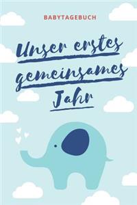 Unser Erstes Gemeinsames Jahr Babytagebuch: A5 Tagebuch mit schönen Sprüchen als Geschenk zur Geburt für Mädchen- Geschenkidee für werdene Mütter zur Schwangerschaft - Baby-Tagebuch - Babyalbu