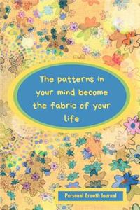 The Patterns in Your Mind Become the Fabric of Your Life