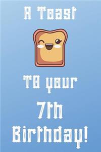 A Toast To Your 7th Birthday!