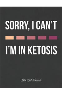 Sorry, I Can't I'm In Ketosis Keto Diet Planner