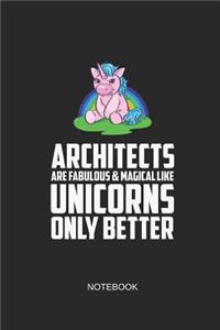 Architects Are Fabulous & Magical Like Unicorns Only Better Notebook