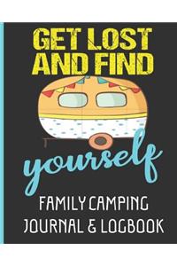 Get Lost and Find Yourself - Family Camping Journal & Logbook