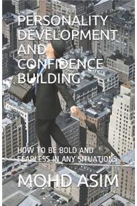 Personality Development and Confidence Building: How to Be Bold and Fearless in Any Situations