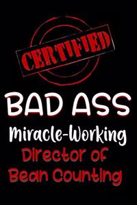 Certified Bad Ass Miracle-Working Director of Bean Counting