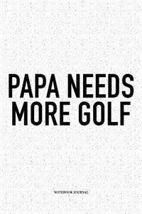 Papa Needs More Golf