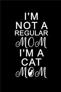 I'm Not A Regular Mom I'm A Cat Mom