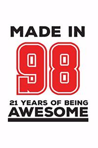 Made In 98 21 Years Of Being Awesome: Made In 98 21 Years Of Awesomeness Notebook - Happy 21st Birthday Being Awesome Anniversary Gift Idea For 1998 Young Kid Boy or Girl! Doodle Diary B