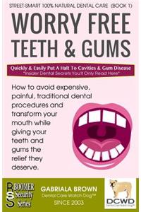 Worry Free Teeth & Gums