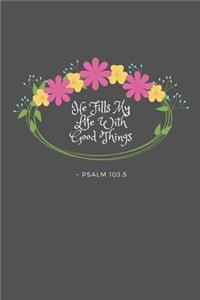 He Fills My Life With Good Things Psalm 103