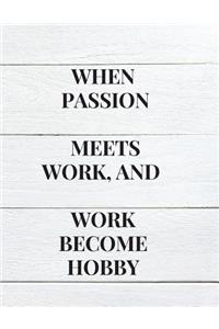 When Passion Meets Work, and Work Become Hobby