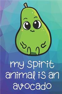 My Spirit Animal Is An Avocado