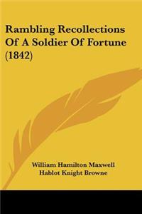 Rambling Recollections Of A Soldier Of Fortune (1842)