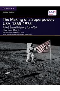 A/AS Level History for AQA The Making of a Superpower: USA, 1865–1975 Student Book