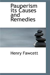 Pauperism Its Causes and Remedies
