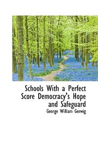 Schools with a Perfect Score Democracy's Hope and Safeguard