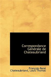 Correspondance G N Rale de Chateaubriand