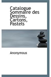 Catalogue Sommaire Des Dessins, Cartons, Pastels