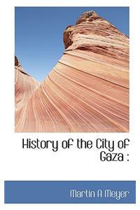 History of the City of Gaza