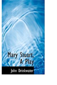 Mary Stuart, a Play