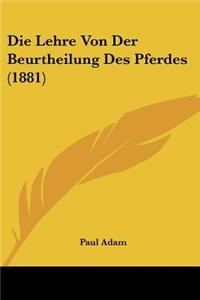 Lehre Von Der Beurtheilung Des Pferdes (1881)