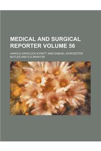 Medical and Surgical Reporter Volume 56