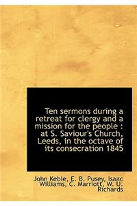 Ten Sermons During a Retreat for Clergy and a Mission for the People